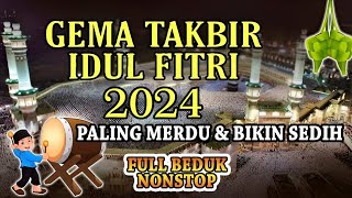 GEMA TAKBIR IDUL FITRI 2024 FULL BEDUG TERBARU| TAKBIRAN IDUL FITRI PALING MERDU & BIKIN SEDIH