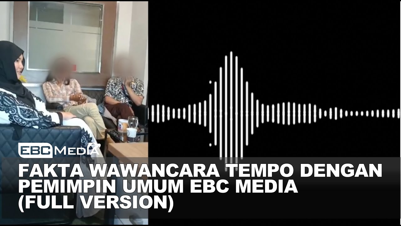 FAKTA WAWANCARA TEMPO DENGAN PEMIMPIN UMUM EBC MEDIA (FULL VERSION ...