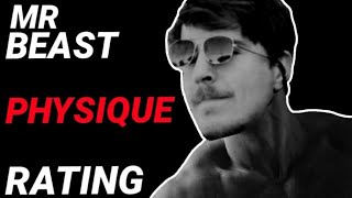 PHYSIQUE RATING: MrBeast