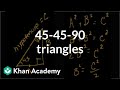 45-45-90 triangles | Right triangles and trigonometry | Geometry | Khan Academy