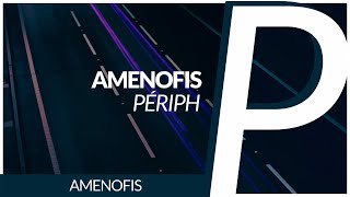 Amenofis - Périph [Original Mix]