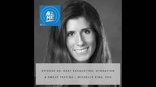 Episode 80: Heat Exhaustion, Hydration, and Sweat Testing - Michelle King, PhD