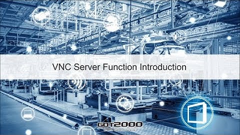 Mitsubishi Electric GOT2000: Introduction to VNC Server Function