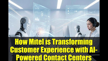 How Mitel is Transforming Customer Experience with AI-Powered Contact Centers