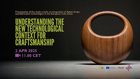 Understanding the New Technological Context for Craftsmanship │ Presentation of the Study