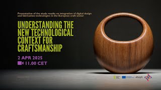 Understanding the New Technological Context for Craftsmanship │ Presentation of the Study