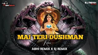 Main Teri Dushman - Bouncy Mix - It's Abhi Remix X Sj Remix | मैं तेरी दुशमन Dj Remix | Nagina