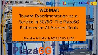 Webinar: Toward Experimentation-as-a-Service in 5G/6G: The Plaza6G+ Platform for AI-Assisted Trials screenshot 5