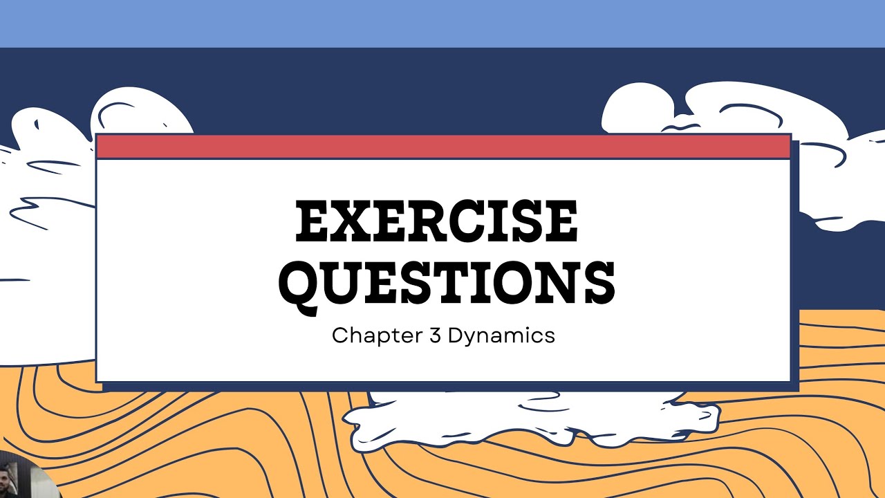 Physics 9th Chapter 3 Dynamics; Lecture 13 Exercise Questions - YouTube