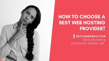 Tips to Choose the Best Web Hosting Provider - Is Bluehost a Good Web Host?