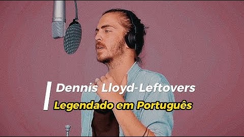 Thumbnail of Dennis Lloyd - Leftovers (Tradução/Legendado)