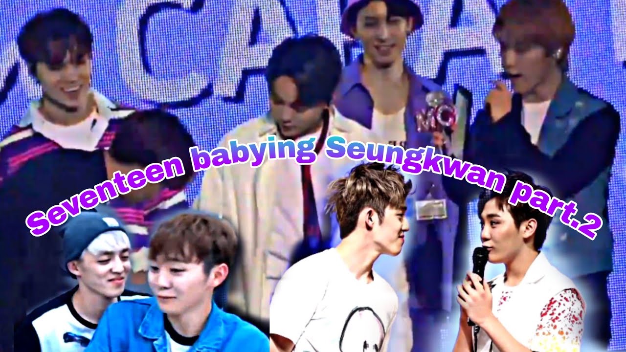 Seventeen loves and adore Seungkwan moments part.2 ❤️