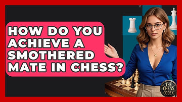 How Do You Achieve A Smothered Mate In Chess? - The Chess Codex