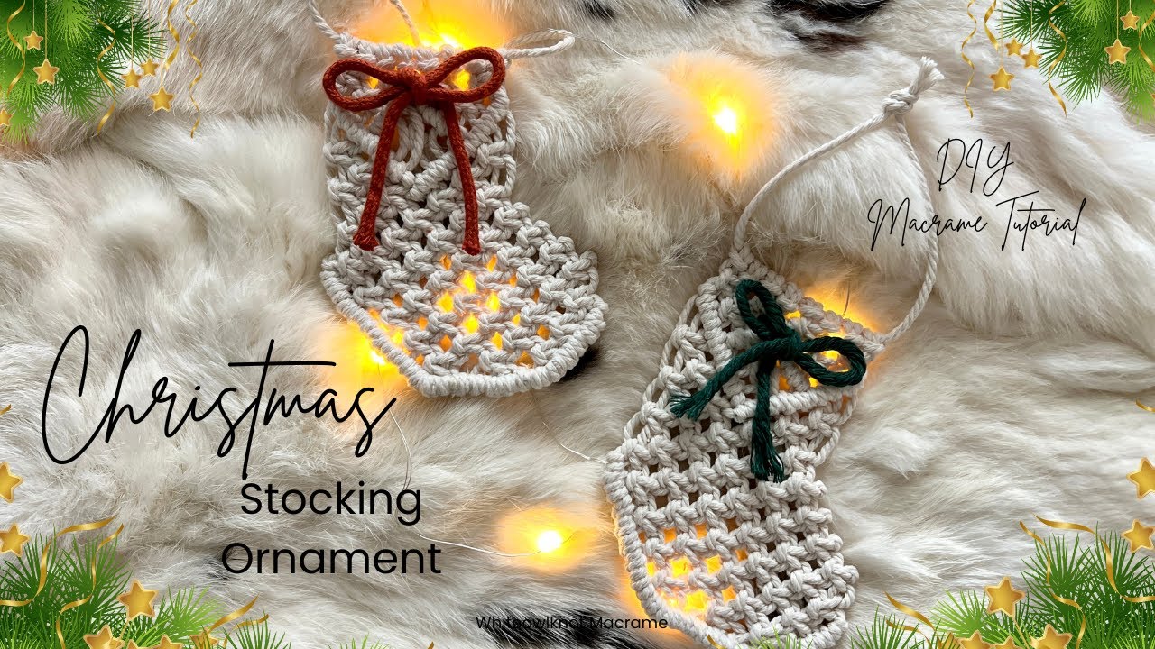 DIY Macramé Tutorial Create Christmas Stocking Ornament with Easy Step