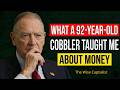 John Bogle: What a 92-Year-Old Cobbler Taught Me About Money That No Financial Advisor Ever Did.