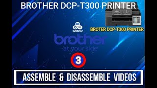 How to Brother Printer Assemble & Disassemble in Inkjet Model :- DCP-T300 Video 3