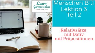 German course B1.1| Menschen Lektion 3 Teil 2| Relativsätze mit Dativ und Präpositionen