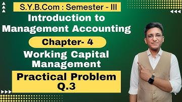 S.Y.B.COM || Working Capital Management || Chapter 4 | Semester 3 | Practical Problem Q.3 |