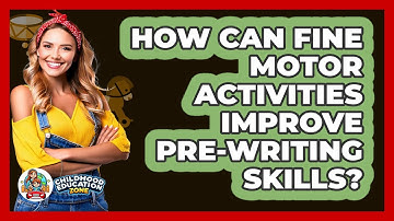 How Can Fine Motor Activities Improve Pre-writing Skills? - Childhood Education Zone