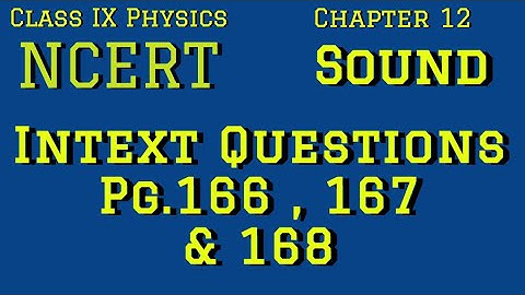 Sound , Chapter 12| Class IX | NCERT | Intext Questions (Pg. 166,167 & 168 )
