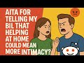 Am I the asshole for telling my Brother in law that helping at home could mean more intimacy? 