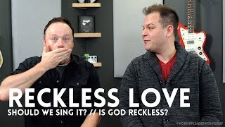 Should we sing Reckless Love in our churches? Is God reckless? // Worship Leader Wednesday chords