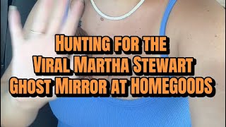 Hunting for the viral Martha Stewart ghost mirror at HOMEGOODS part 3