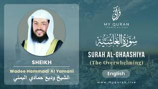 088 Surah Al Ghaashiya With English Translation By Sheikh Wadee Hammadi Al Yamani