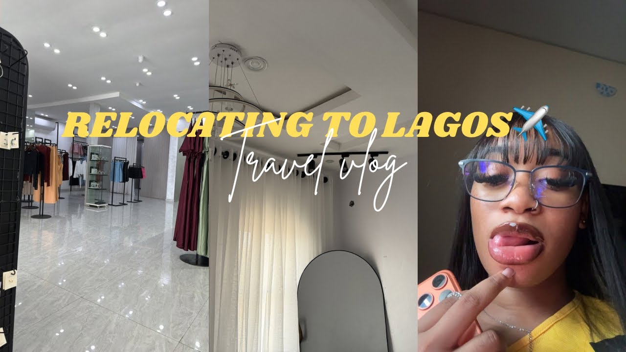 TRAVEL VLOG ✈️ : RELOCATING TO LAGOS!💅