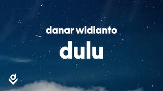 Danar Widianto - Dulu (Lyrics)