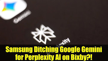 Samsung Ditching Google Gemini for Perplexity AI on Bixby?!