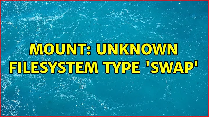 Mount: unknown filesystem type 'swap'