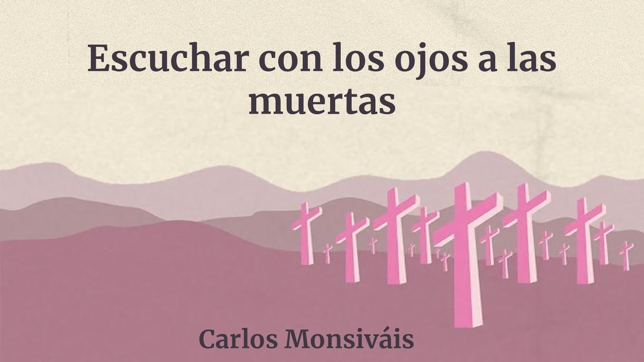 Escuchar con los ojos a las muertas | Actividad Integradora 4, el