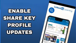 how to enable and turn on share key profile updates on linkedin learning app