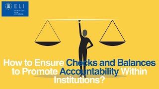 How to Ensure Checks and Balances to Promote Accountability Within Institutions?