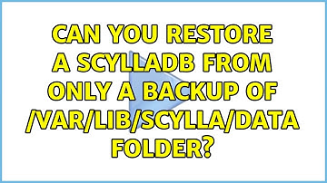 Can you restore a ScyllaDB from only a backup of /var/lib/scylla/data folder? (2 Solutions!!)