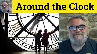 😎 Around the Clock Meaning - Round-the-Clock Defined - Around-the-Clock Examples - Round the Clock