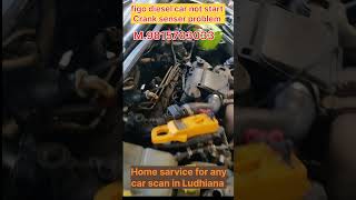 Figo Not Start Fault Code P0336 Crank Senser Home Service For Any Car Scaning In Ludhiana 981503033