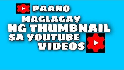 Paano mag Lagay Ng thumbnail SA YouTube Tagalog tutorial update 2023