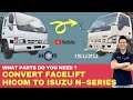 WHAT ARE THE PARTS REQUIRED FOR CONVERT FACELIFT HICOM TO ISUZU N~SERIES