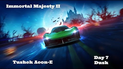 NFS No Limits Immortal Majesty II Tushek Aeon-E - Day 7 (Dusk)