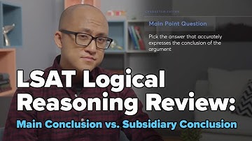 LSAT Logical Reasoning Tips: Main Conclusion vs. Subsidiary Conclusion