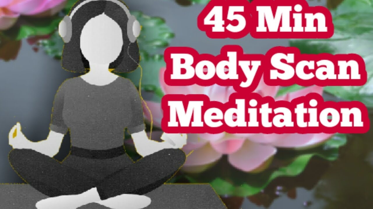 45 Minute Body Scan Meditation - YouTube