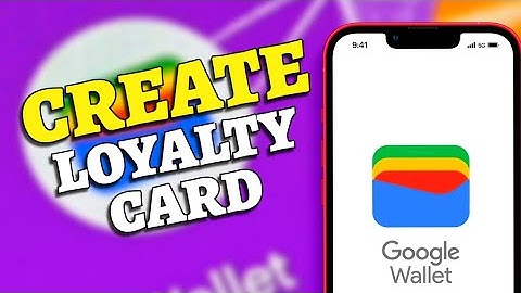 How to Create Google Wallet Loyalty Card 2025?