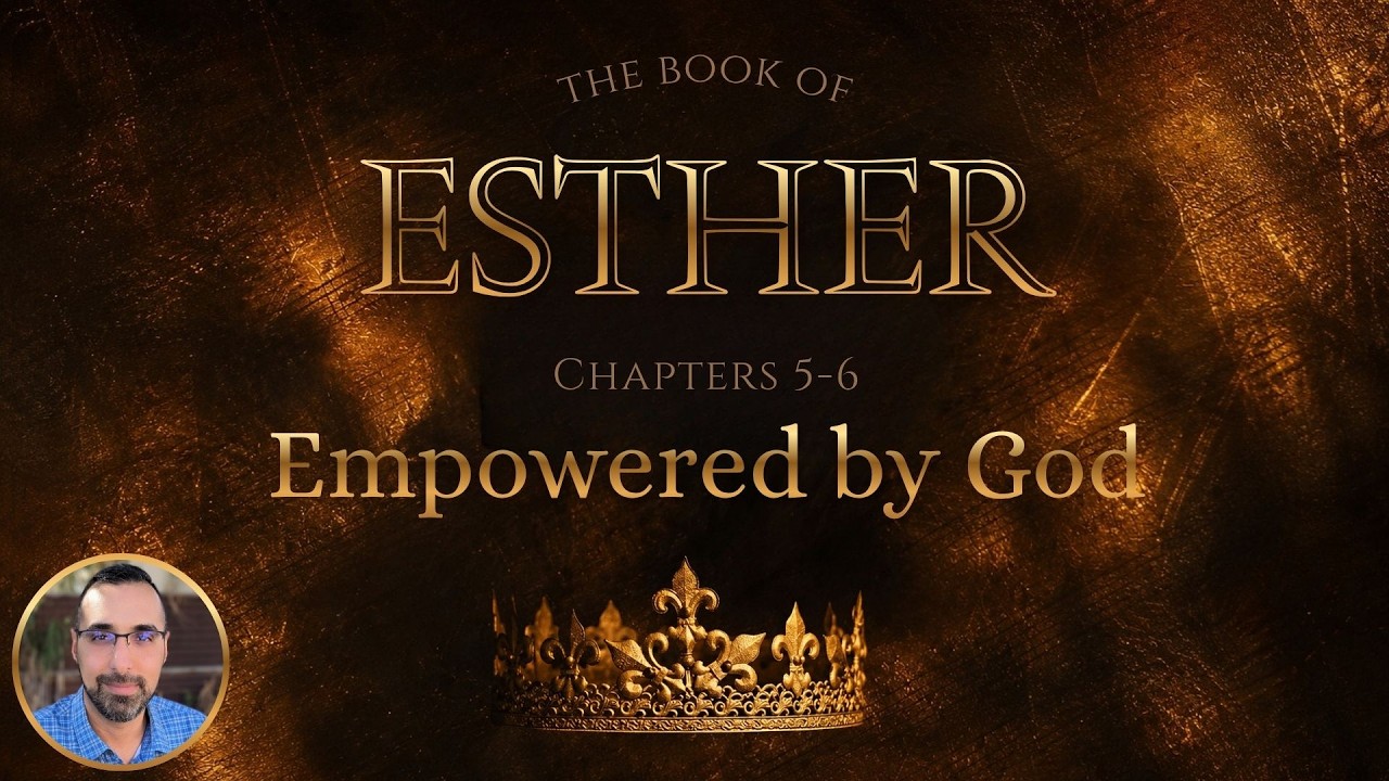 Empowered by God / Esther 5:1–6:14  || Pastor Nasser Jahan