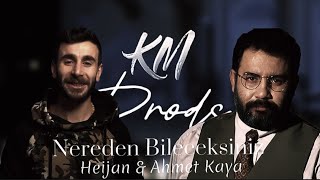 Nereden Bileceksiniz | Ahmet Kaya ft. Heijan (MIX) [feat. KM PRODS]