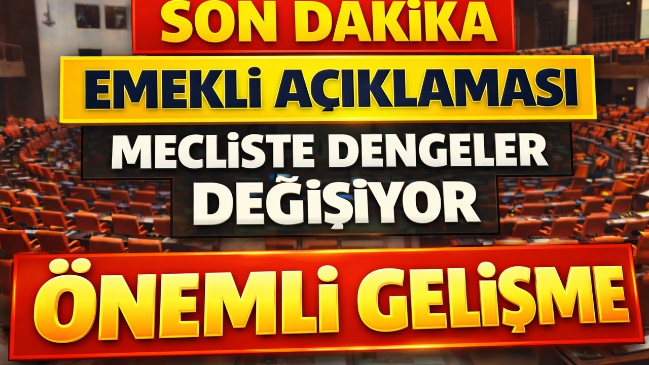 Son Dakika Emekli Açıklaması Mecliste Dengeler Değişiyor Emekli İçin Önemli Gelişme