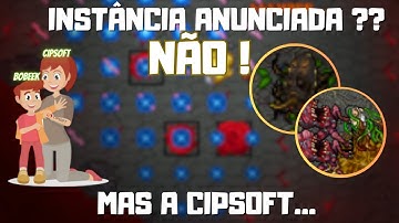 INSTANCIA NO TIBIA ? NAO COMO VC IMAGINOU MAS A CIP COMEÇOU...
