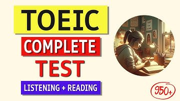 TOEIC Complete Practice Test 2024: Listening & Reading Sections with Answers!