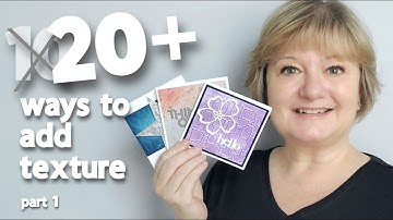 Part 1 -   Card Texture Secrets You’ll Use Again and Again